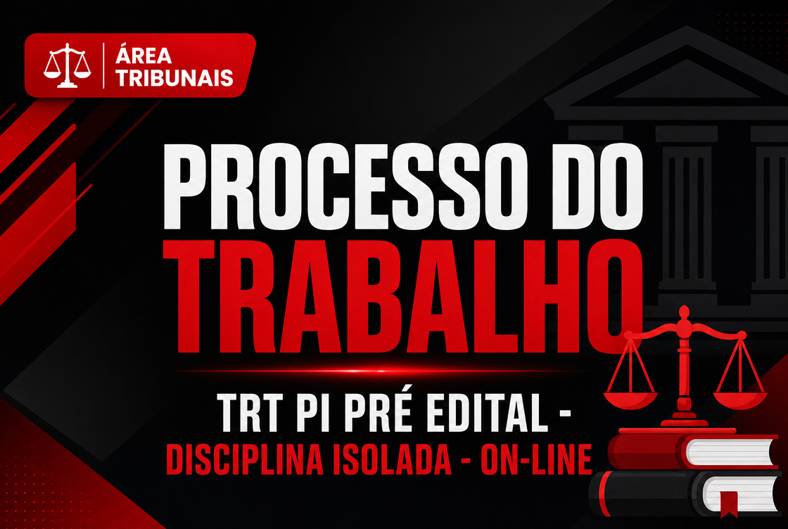 TRT PI - PRÉ EDITAL: PROC. TRABALHO - DISCIPLINA ISOLADA - ON-LINE
