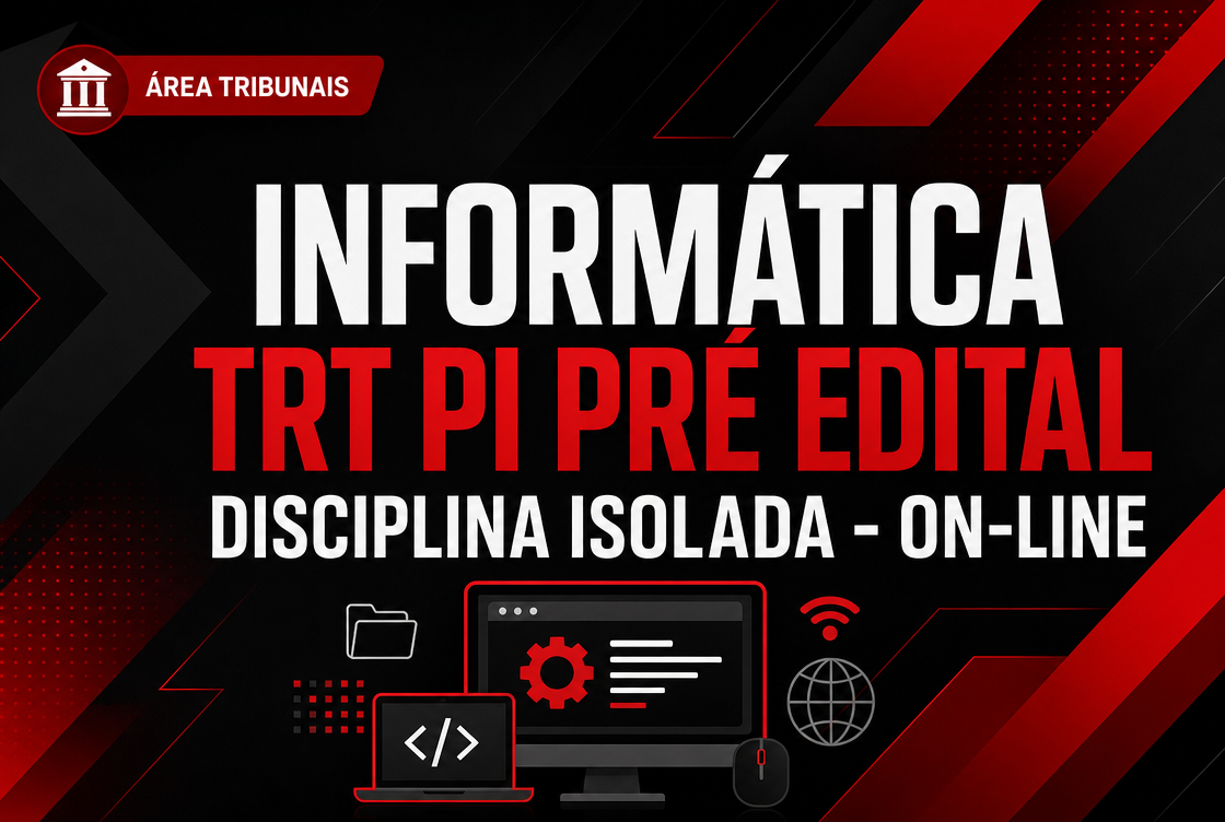 TRT PI - PRÉ EDITAL: INFORMÁTICA - DISCIPLINA ISOLADA - GRAVADO