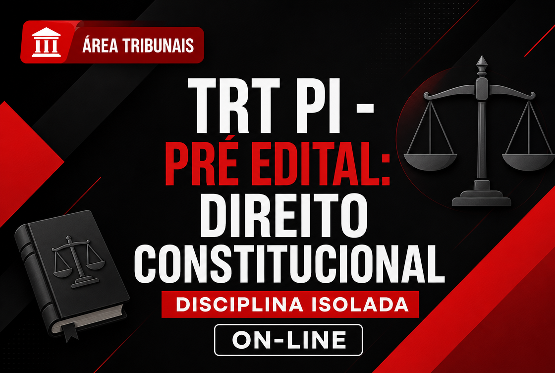 TRT PI - PRÉ EDITAL: DIREITO CONSTITUCIONAL - DISCIPLINA ISOLADA - ON-LINE