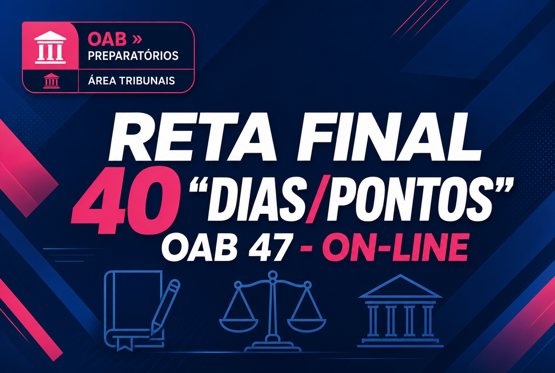 RETA FINAL 40 "DIAS/PONTOS" OAB 47 - ON-LINE