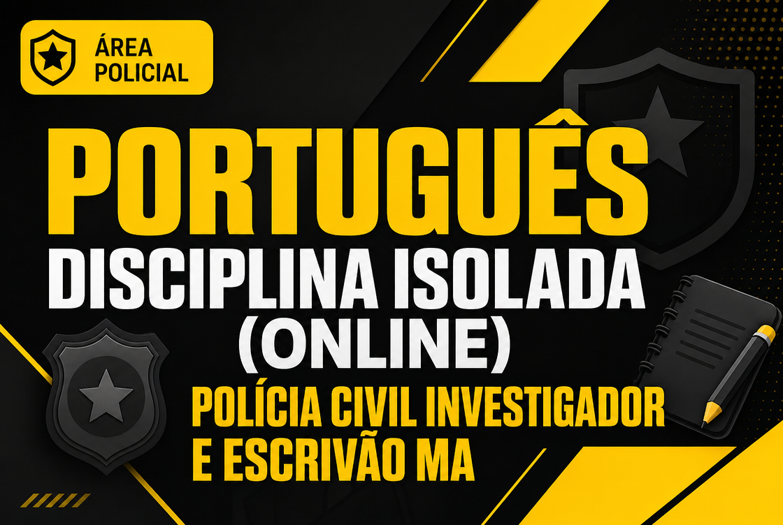 POLÍCIA CIVIL INVESTIGADOR E ESCRIVÃO MA - PORTUGUÊS - DISCIPLINA ISOLADA (ONLINE).