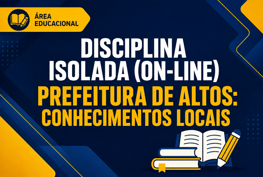 PREFEITURA DE ALTOS: CONHECIMENTOS LOCAIS - DISCIPLINA ISOLADA (ON-LINE)