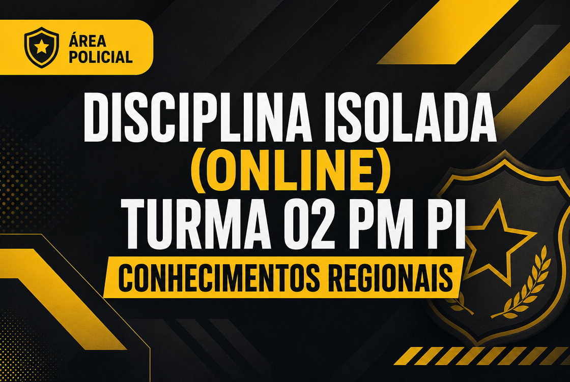TURMA 02 PM PI T - CONHECIMENTOS REGIONAIS - DISCIPLINA ISOLADA (ONLINE)