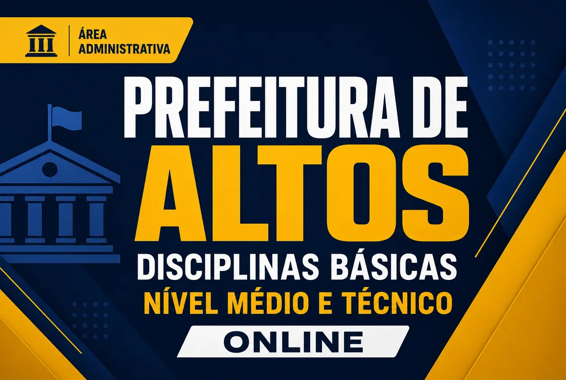 PREFEITURA DE ALTOS – DISCIPLINAS BÁSICAS NÍVEL MÉDIO E TÉCNICO - ONLINE