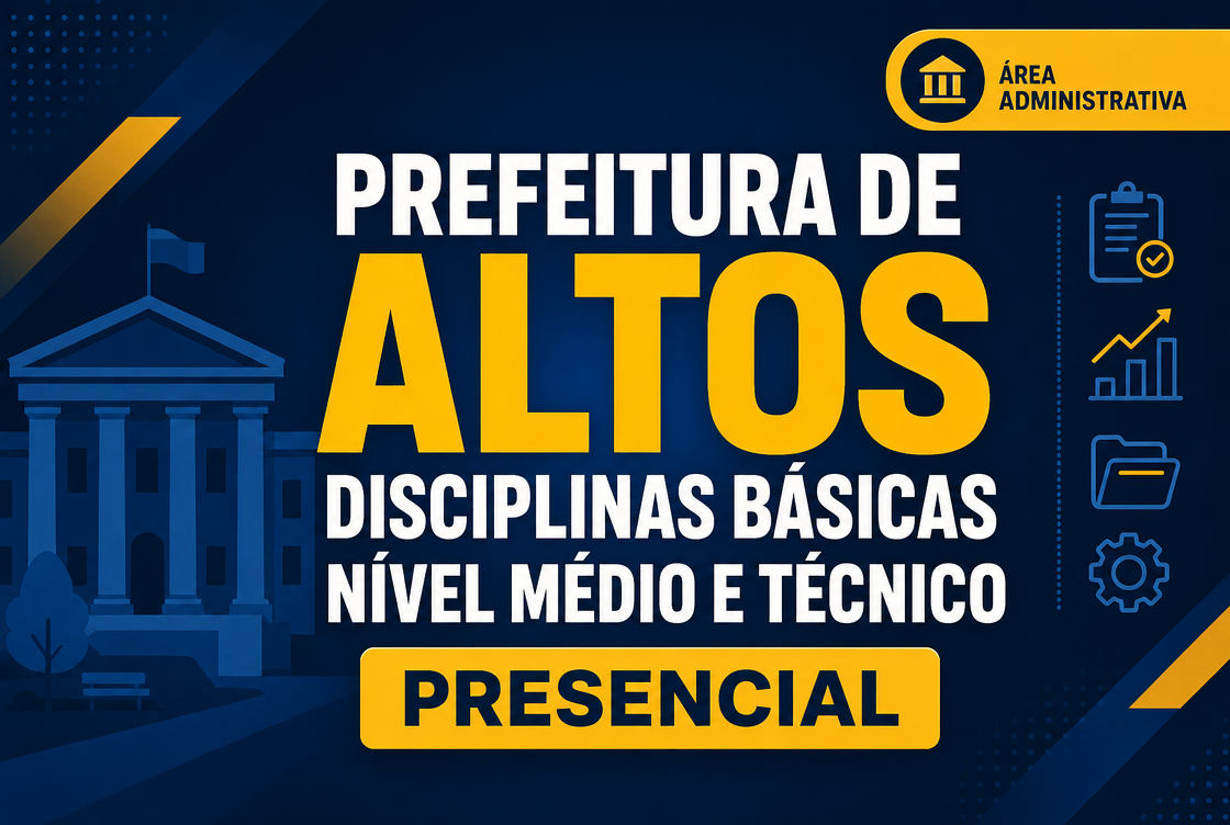 PREFEITURA DE ALTOS – DISCIPLINAS BÁSICAS NÍVEL MÉDIO E TÉCNICO - PRESENCIAL