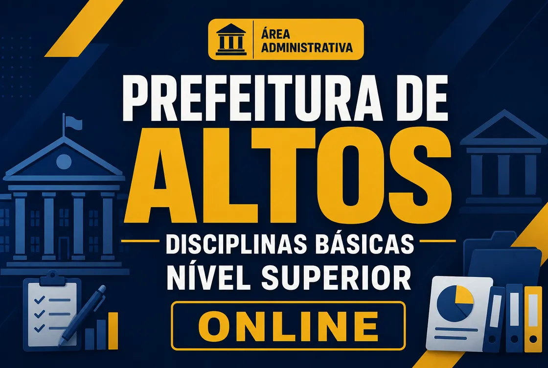 PREFEITURA DE ALTOS – DISCIPLINAS BÁSICAS NÍVEL SUPERIOR - ONLINE
