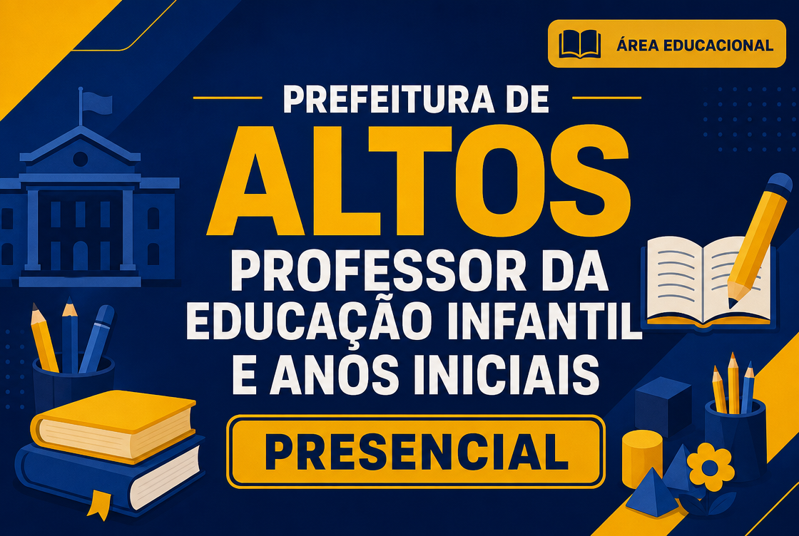 PREFEITURA DE ALTOS – PROFESSOR DA EDUCAÇÃO INFANTIL E ANOS INICIAIS - PRESENCIAL