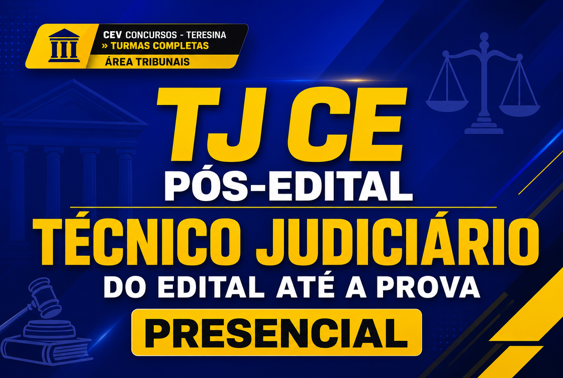 TJ CE PÓS-EDITAL: TÉCNICO JUDICIARIO: DO EDITAL ATÉ A PROVA - PRESENCIAL