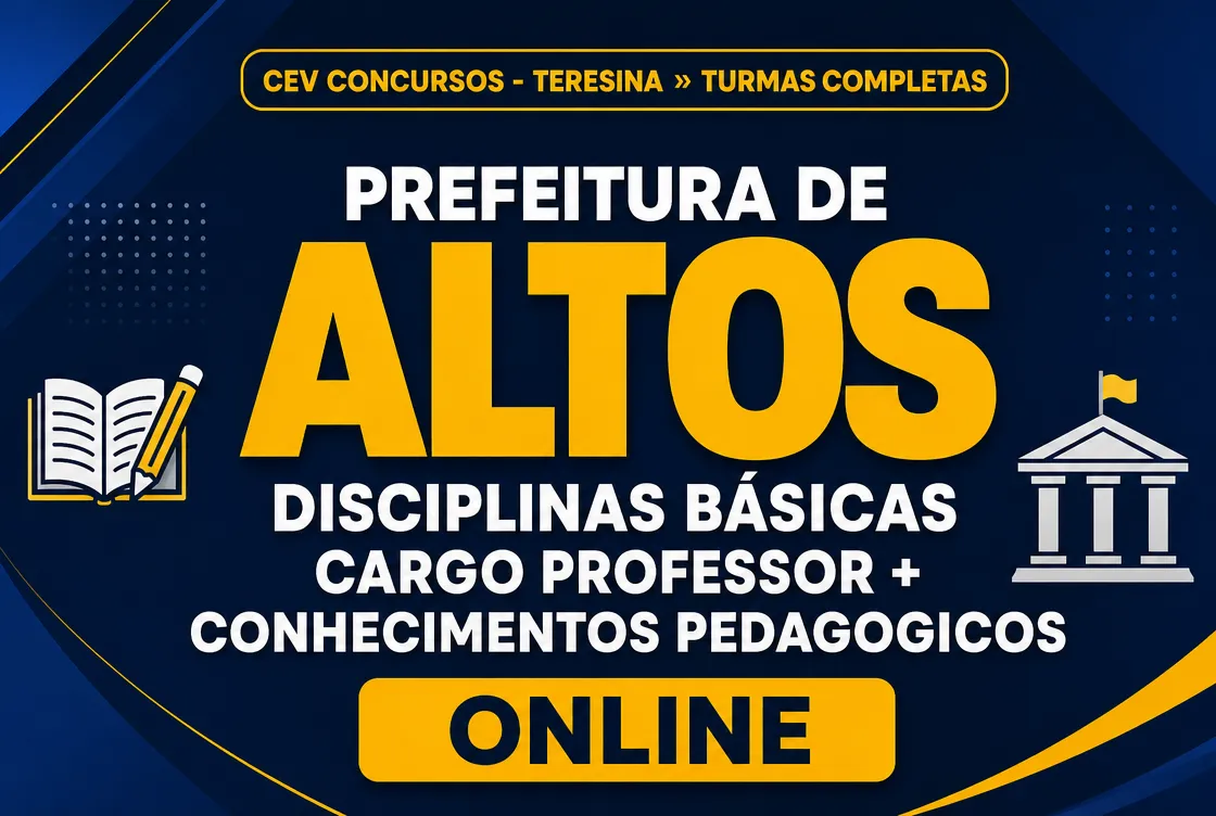 PREFEITURA DE ALTOS – DISCIPLINAS BÁSICAS CARGO PROFESSOR + CONHECIMENTOS PEDAGOGICOS - ONLINE