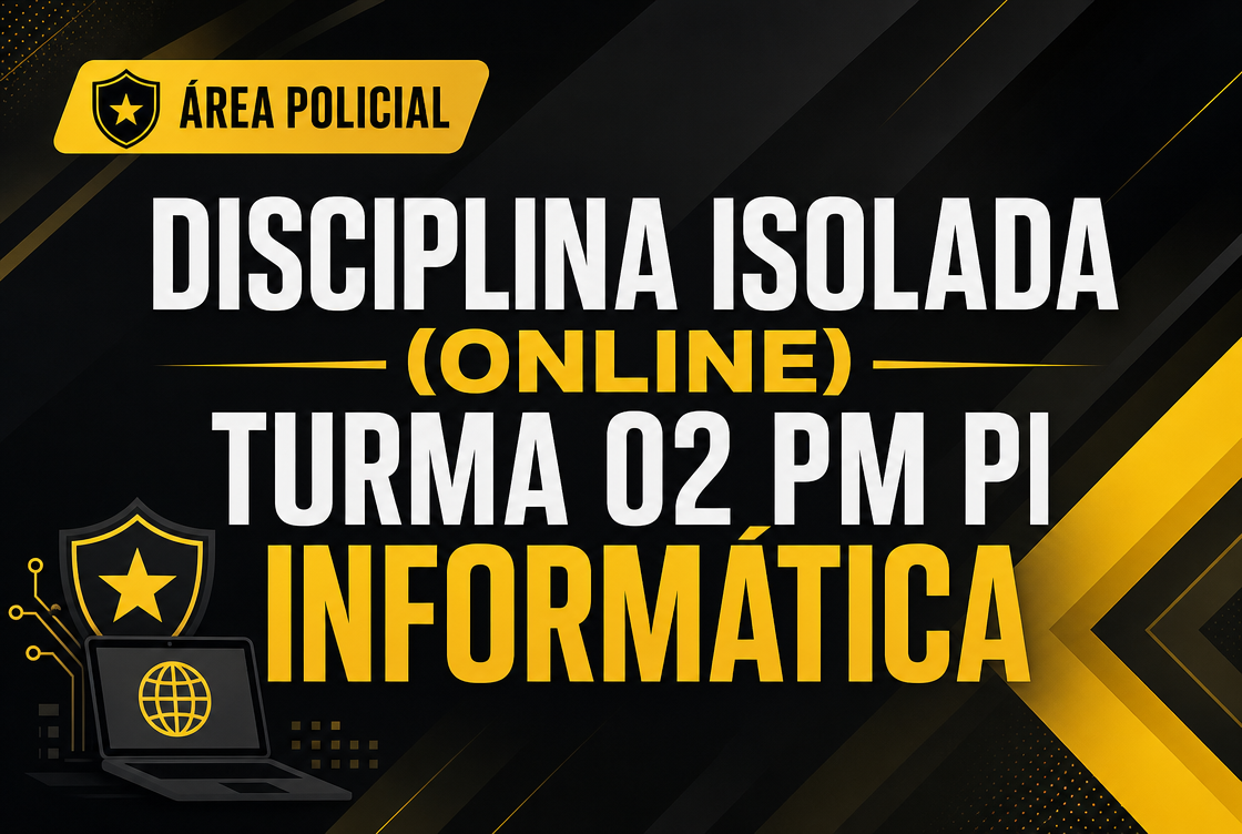 TURMA 02 PM PI  - INFORMÁTICA - DISCIPLINA ISOLADA (ONLINE)