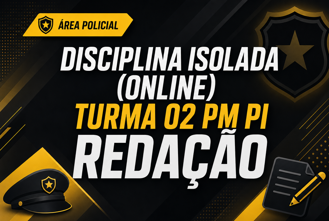 TURMA 02 PM PI  - REDAÇÃO - DISCIPLINA ISOLADA (ONLINE)